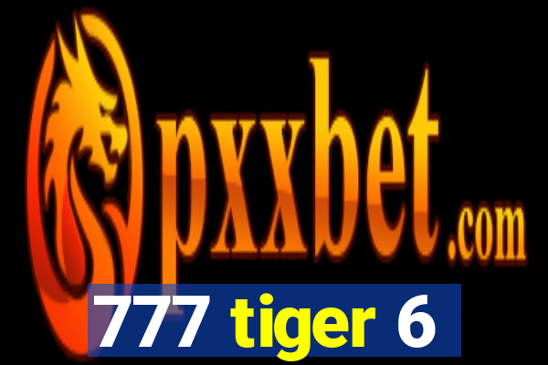 777 tiger 6